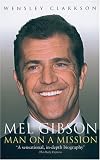 Mel Gibson: Man on a Mission