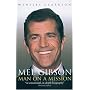 Mel Gibson: Man on a Mission by Wensley Clarkson