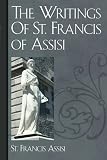 The Writings Of St. Francis of Assisi