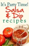 It's Party Time! Salsa and Dip Recipes