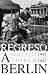 Regreso a Berlin 1945-1947 / End Of A Berlin Diary 1945-1947
