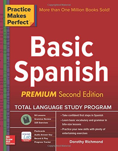 Practice Makes Perfect Basic Spanish, Second Edition: (Beginner) 325 Exercises + Flashcard App + 90-minute Audio (Practice Makes Perfect Series)