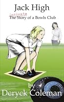 Jack High: The Intimate Story of a Bowls Club