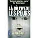 L� o� vivent les peurs