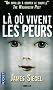 L� o� vivent les peurs