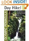 Day Hike! Olympic Peninsula: The Best Trails You Can Hike in a Day
