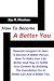 How To Become A Better You; Powerful Insights On How To Become A Better Person, How To Make Your Life Better And How To Fulfill Your Dreams By Building ... For A Better Life And A Better You