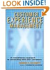 Customer Experience Management: A Revolutionary Approach to Connecting with Your Customers