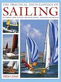 The Practical Encyclopedia of Sailing: The Complete Practical Guide to Sailing and Racing Dinghies, Catamarans and Keelboats