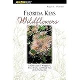florida keys wildflowers a field guide to the wildflowers trees shrubs and woody vines of the florida keys