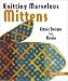 Knitting Marvelous Mittens: Ethnic Designs from Russia by Charlene Schurch ISBN 1579902650
