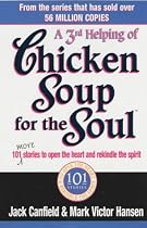 A 3rd Serving of Chicken Soup for the Soul: 101 More Stories to Open the Heart and Rekindle the Spirit
