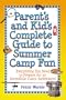 Parent's and Kid's Complete Guide to Summer Camp Fun: Everything You Need to Prepare for an Incredible Camp Adventure!