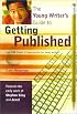 The Young Writer's Guide to Getting Published