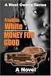 Money For Good: A Novel