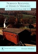 Norman Rockwell at Home in Vermont: The Arlington Years 1939-1953