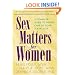 Sex Matters for Women: A Complete Guide to Taking Care of Your Sexual Self