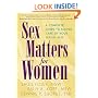 Sex Matters for Women: A Complete Guide to Taking Care of Your Sexual Self
