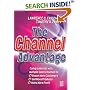 Channel Advantage, The: Using Multiple Sales Channels to Reach More Customers, Sell More Products, Make More Profit
