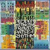 People's Instinctive Travels and the Paths of Rhythm ~ A Tribe Called Quest