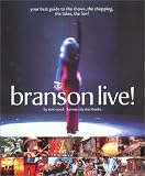 Branson Live! Your Best Guide to The Shows, The Shopping, The Lakes, The Fun!