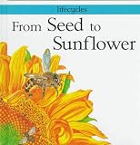Books : From Seed to Sunflower (Lifecycles)
