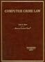 Kerr's Computer Crime Law: (American Casebook Series)