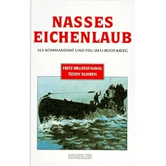 Nasses Eichenlaub. Als Kommandant und F.d.U. im U-Boot-Krieg