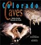 Colorado Caves: Hidden Worlds Beneath the Peaks