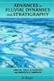Advances in Fluvial Dynamics and Stratigraphy