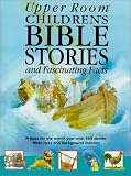Upper Room Children`s Bible Stories and Fascinating Facts
