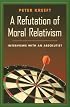 A Refutation of Moral Relativism: Interviews With an Absolutist