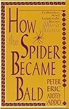 How the Spider Became Bald: Folktales and Legends from West Africa (Pe