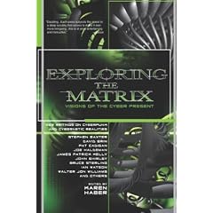 Exploring the Matrix: Visions of the Cyber Present (Byron Preiss Book)