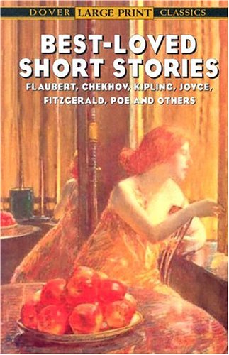 Best-Loved Short Stories: Flaubert, Chekhov, Kipling, Joyce, Fitzgerald, Poe and Others (Large Print Classics)