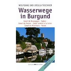 Wasserwege in Burgund: Canal de Bourgogne, Sa�ne, Canal du Centre, Canal lat�ral � la Loire, Canal du Nivernais, Yonne