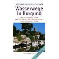 Wasserwege in Burgund: Canal de Bourgogne, Sa�ne, Canal du Centre, Canal lat�ral � la Loire, Canal du Nivernais, Yonne