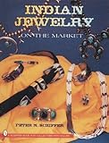Indian Jewelry on the Market (A Schiffer Book for Collectors)
