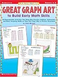 Math Skills Made Fun: Great Graph Art to Build Early Math Skills: 50 Reproducible Activities that Help Kids Practice Addition, Subtraction, and Basic Graphing ... as They Plot Their Way to Picture Surprises!