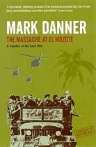 The Massacre at El Mozote: A Parable of the Cold War (Classics of Reportage)