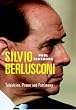 Silvio Berlusconi: Television, Power and Patrimony: NEW UPDATED EDITION