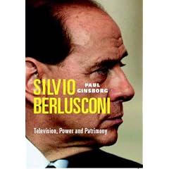 Silvio Berlusconi: Television, Power and Patrimony: NEW UPDATED EDITION