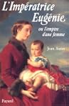 L'imp�ratrice Eug�nie, ou, L'empire d...