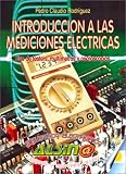 Introduccion a las Mediciones Electricas : Uso de testers, multimetros y osciloscopios