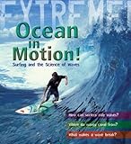 Ocean in motion! : surfing and the science of waves