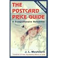 The Postcard Price Guide, 3rd Edition, A Comprehensive Reference by J. L. Mashburn