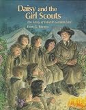 Daisy and the Girl Scouts: The Story of Juliette Gordon Low Daisy and the Girl Scouts: The Story of Juliette Gordon Low
