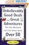 Unbelievably Good Deals and Great Adventures That You Absolutely Can't Get Unless You're Over 50, 2003-2004