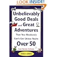 Unbelievably Good Deals and Great Adventures That You Absolutely Can't Get Unless You're Over 50 (Unbelievably Good Deals & Great Adventures That You Absolutely Can't Get Unless You're Over 50)'