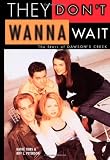 They Don't Wanna Wait: The Stars of Dawson's Creek